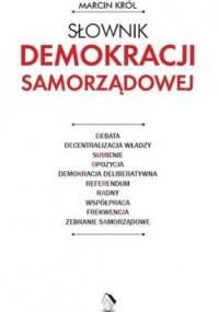 Słownik demokracji samorządowej - Marcin Król