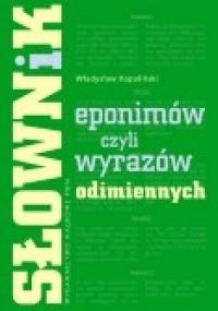 Słownik eponimów, czyli wyrazów odimiennych - Władysław Kopaliński