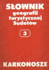 Słownik geografii turystycznej Sudetów. Karkonosze - Marek Staffa