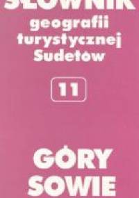 Słownik geografii turystycznej Sudetów. T. 11. Góry Sowie