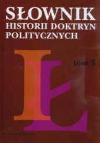 Słownik historii doktryn politycznych t. III, I-ł - Michał Jaskólski