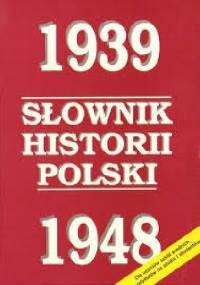 Słownik historii Polski 1939-1948 - praca zbiorowa