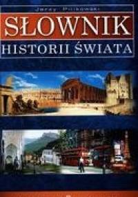 Słownik historii świata - Jerzy Pilikowski