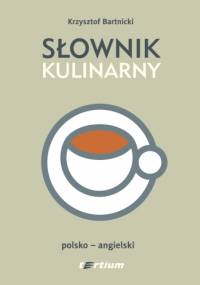 Słownik kulinarny. Polsko-angielski - Krzysztof Bartnicki