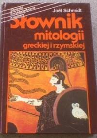 Słownik mitologii greckiej i rzymskiej - Joel Schmidt