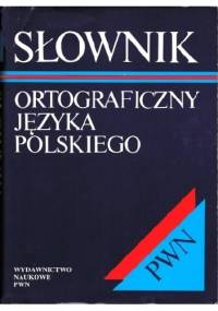 Słownik ortograficzny języka polskiego - praca zbiorowa