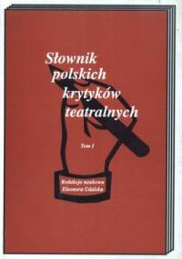 Słownik polskich krytyków teatralnych. Tom 1 - Eleonora Udalska