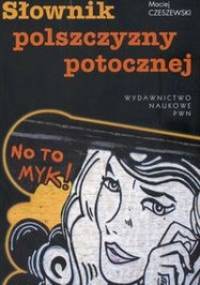 Słownik polszczyzny potocznej - Maciej Czeszewski