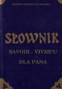 Słownik savoir-vivre'u dla pana - Henryk Ryszard Żuchowski