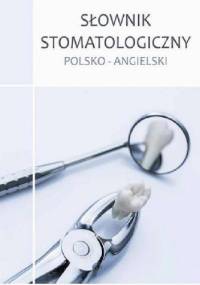 Słownik stomatologiczny polsko-angielski - Maciej Pawski