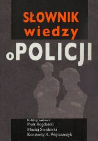 Słownik wiedzy o Policji - praca zbiorowa