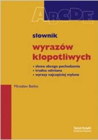 Słownik wyrazów kłopotliwych - Mirosław Bańko