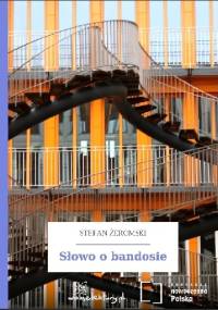Słowo o bandosie - Stefan Żeromski