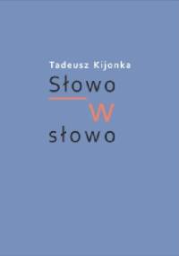 Słowo w słowo - Tadeusz Kijonka