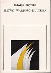Słowo - wartość - kultura - Jadwiga Puzynina