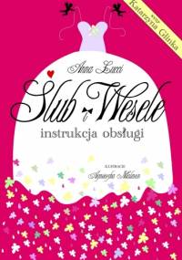 Ślub i wesele. Instrukcja obsługi - Anna Lucci