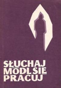 Słuchaj módl się pracuj - Kazimierz Janicki