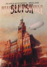 Słupsk miasto niezwykłe - Jolanta Nitkowska-Węglarz