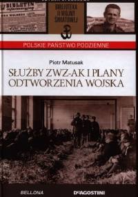 Służby ZWZ-AK i plany odtworzenia wojska - Piotr Matusak