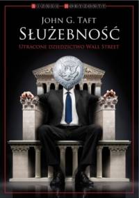 Służebność. Utracone dziedzictwo Wall Street - John G. Taft