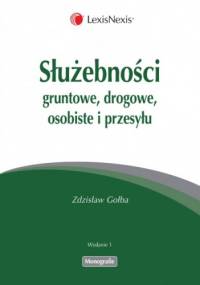 Służebności gruntowe, drogowe, osobiste i przesyłu - Zdzisław Gołba