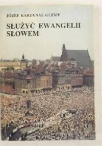Służyć Ewangelii Słowem - Józef Glemp