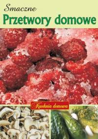 Smaczne przetwory domowe - Artur Jabłoński