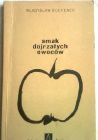 Smak dojrzałych owoców - Władysław Bochenek
