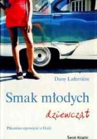 Smak młodych dziewcząt - Dany Laferrière