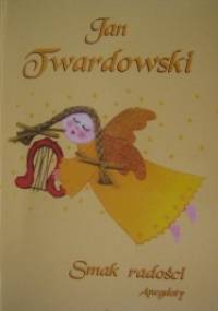Smak radości. Anegdoty - Jan Twardowski