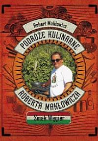 Smak Węgier - Robert Makłowicz