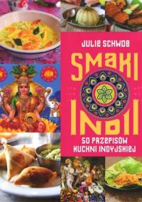 Smaki Indii. 50 przepisów kuchni indyjskiej - Julie Schwob