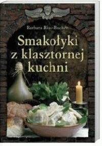 Smakołyki z klasztornej kuchni - Barbara Rias-Bucher