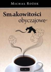Smakowitości obyczajowe - Michał Rożek