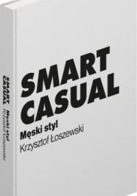 Smart casual. Męski styl - Krzysztof Łoszewski