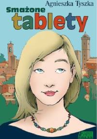 Smażone tablety - Agnieszka Tyszka