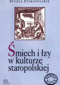 Śmiech i łzy w kulturze staropolskiej