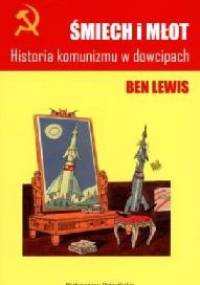 Śmiech i młot. Historia komunizmu w dowcipach - Ben Lewis