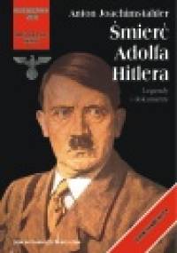 Śmierć Adolfa Hitlera. Legendy i dokumenty - Anton Joachimsthaler