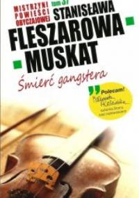 Śmierć gangstera - Stanisława Fleszarowa-Muskat