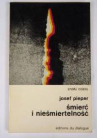 Śmierć i nieśmiertelność - Josef Pieper