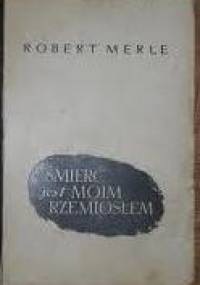 Śmierć jest moim rzemiosłem - Robert Merle