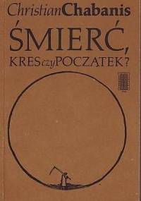 Śmierć, kres czy początek? - Christian Chabanis