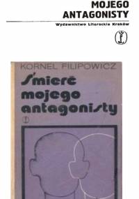 Śmierć mojego antagonisty - Kornel Filipowicz