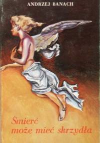 Śmierć może mieć skrzydła - Andrzej Banach