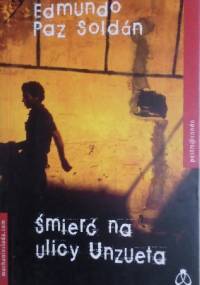 Śmierć na ulicy Unzueta - Edmundo Paz Soldan