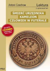 Śmierć urzędnika, Kameleon, Człowiek w futerale - Antoni Czechow