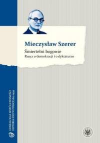 Śmiertelni bogowie - Mieczysław Szerer