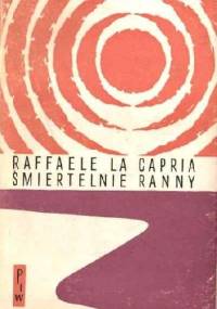 Śmiertelnie ranny - Raffaele La Capria