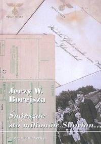 Śmieszne sto milionów Słowian... - Jerzy Wojciech Borejsza